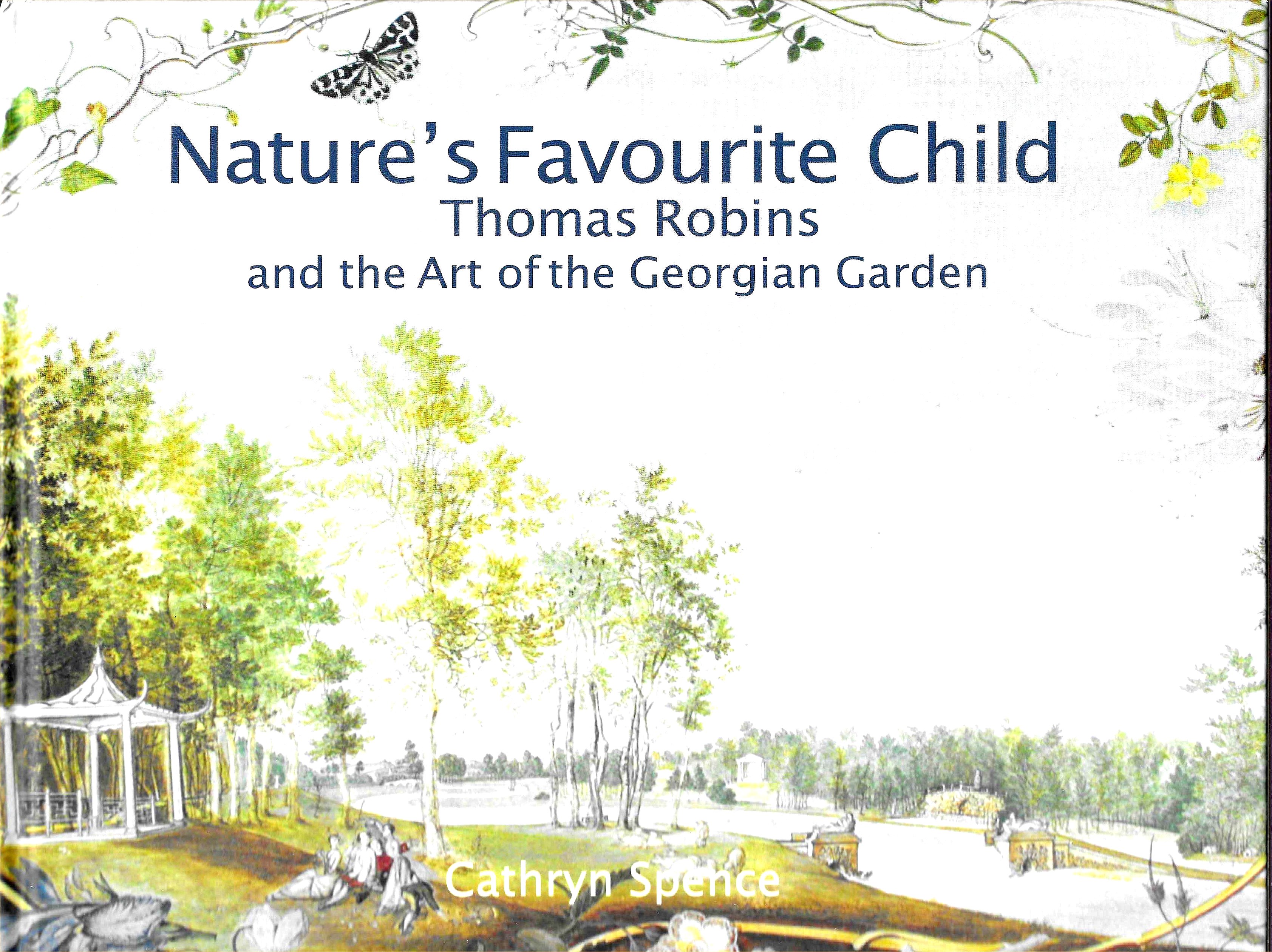 Nature’ s Favourite Child - Thomas Robins and the Art of the Georgian Garden